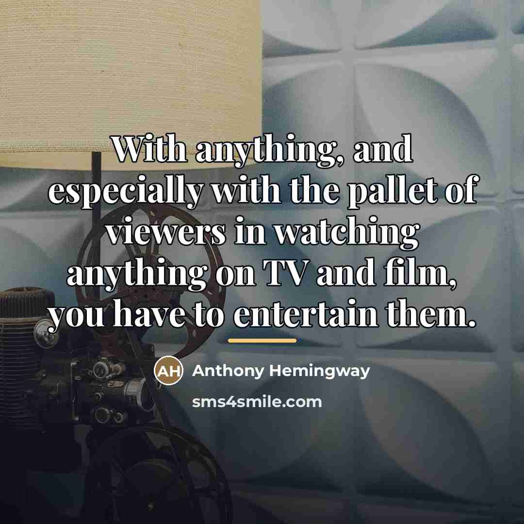 “With anything, and especially with the pallet of viewers in…” quote by Anthony Hemingway