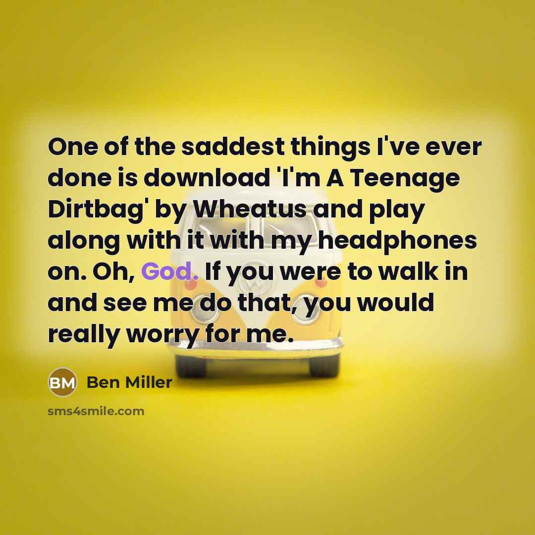“One of the saddest things I've ever done is download…” quote by Ben Miller