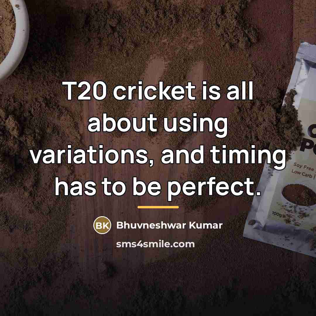 “T20 cricket is all about using variations, and timing has…” quote by Bhuvneshwar Kumar