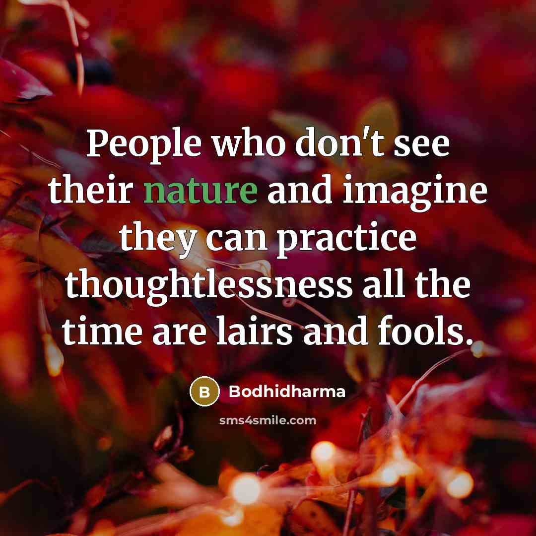 “People who don't see their nature and imagine they can…” quote by Bodhidharma