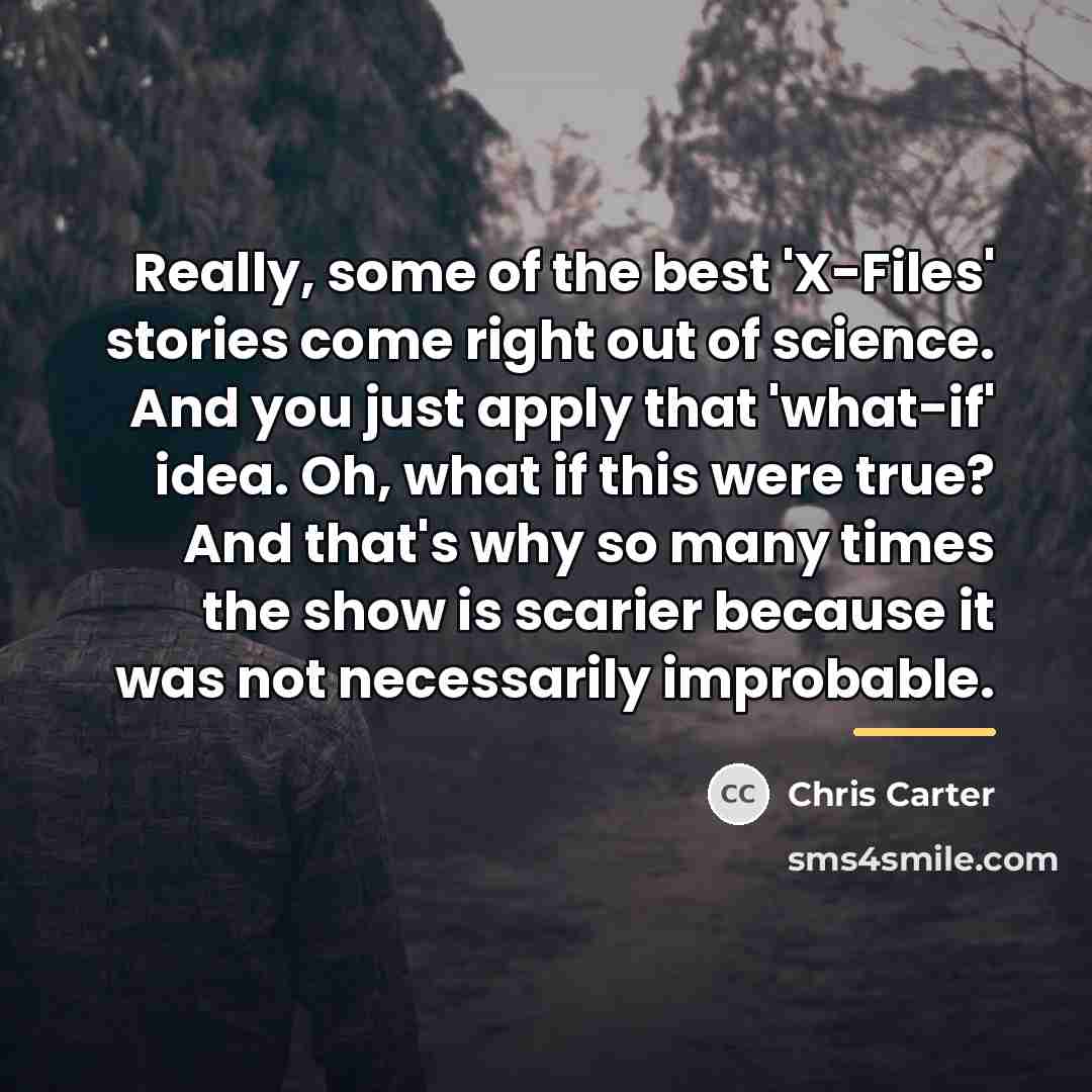 “Really, some of the best 'X-Files' stories come right out…” quote by Chris Carter