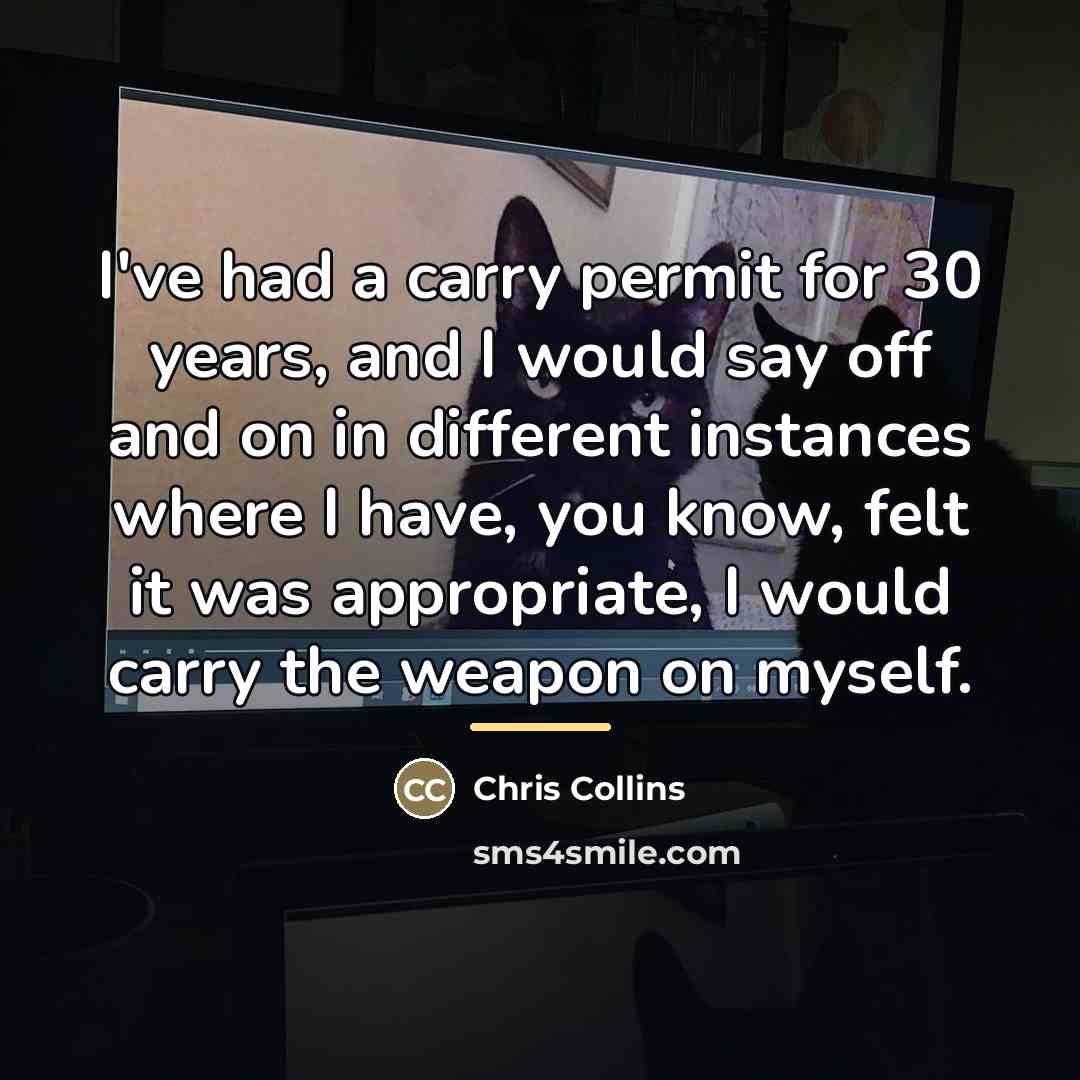 “I've had a carry permit for 30 years, and I…” quote by Chris Collins