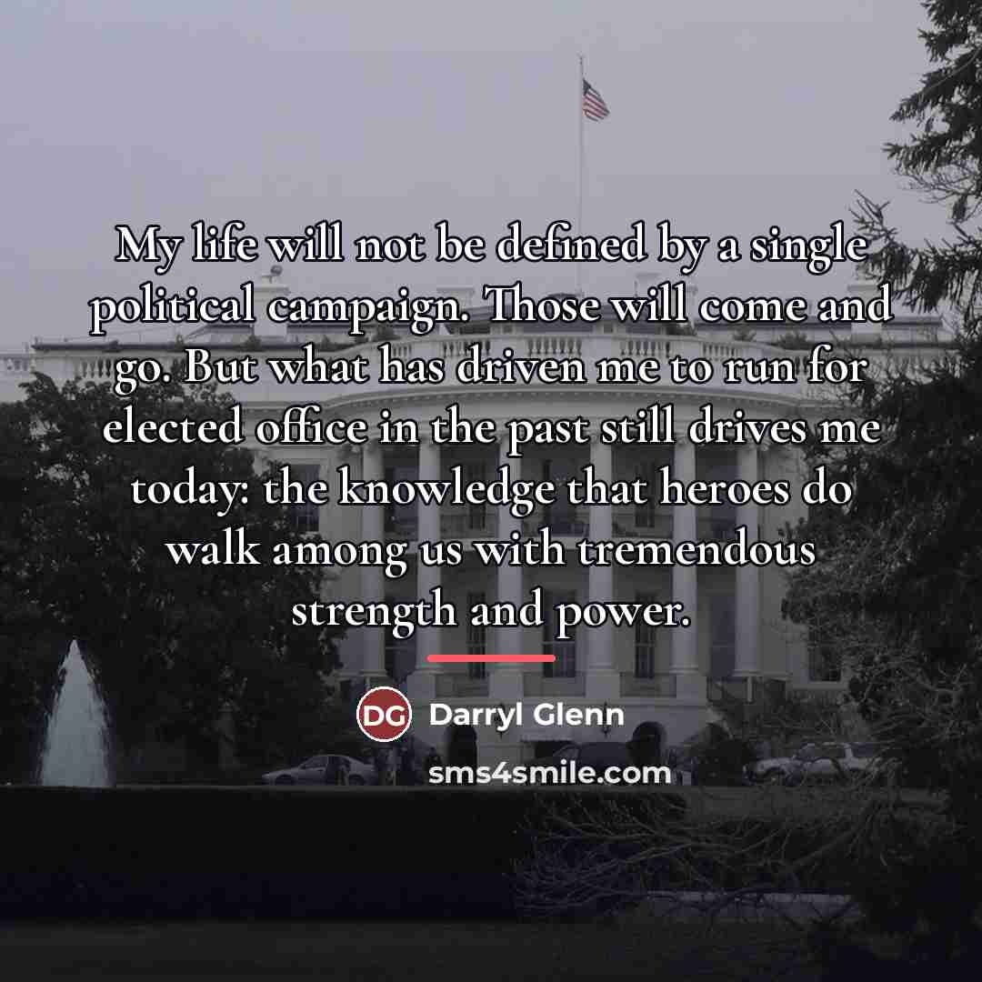 “My life will not be defined by a single political…” quote by Darryl Glenn