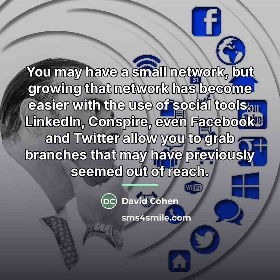 “You may have a small network, but growing that network…” quote by David Cohen