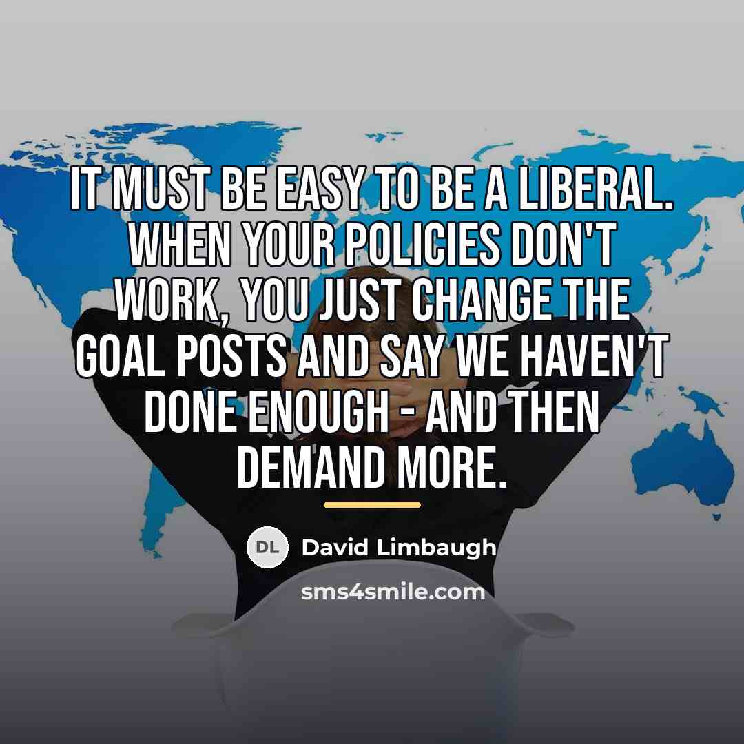 “It must be easy to be a liberal. When your…” quote by David Limbaugh