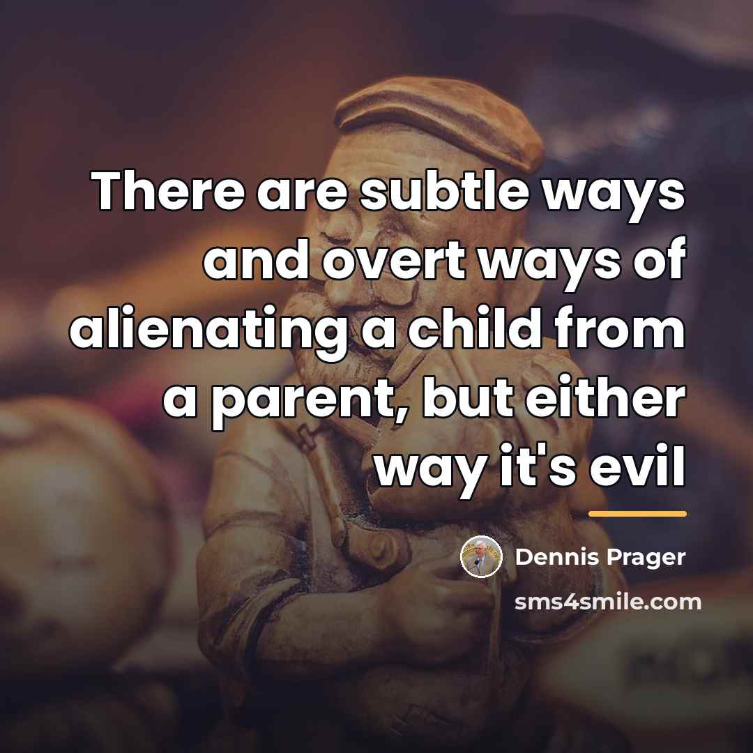 “There are subtle ways and overt ways of alienating a…” quote by Dennis Prager