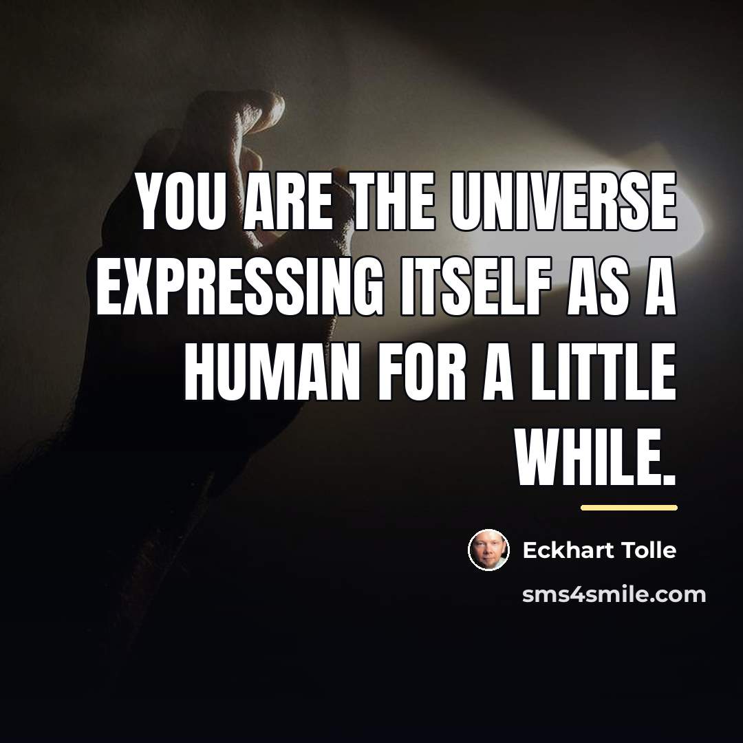 “You are the Universe expressing itself as a human for…” quote by Eckhart Tolle