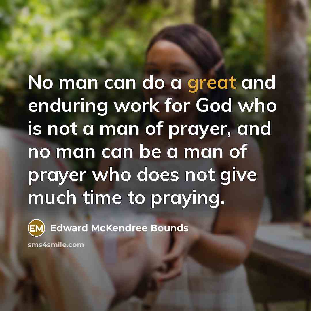 “No man can do a great and enduring work for…” quote by Edward McKendree Bounds