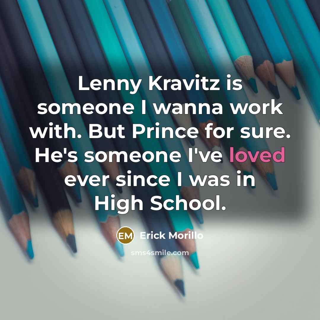 “Lenny Kravitz is someone I wanna work with. But Prince…” quote by Erick Morillo