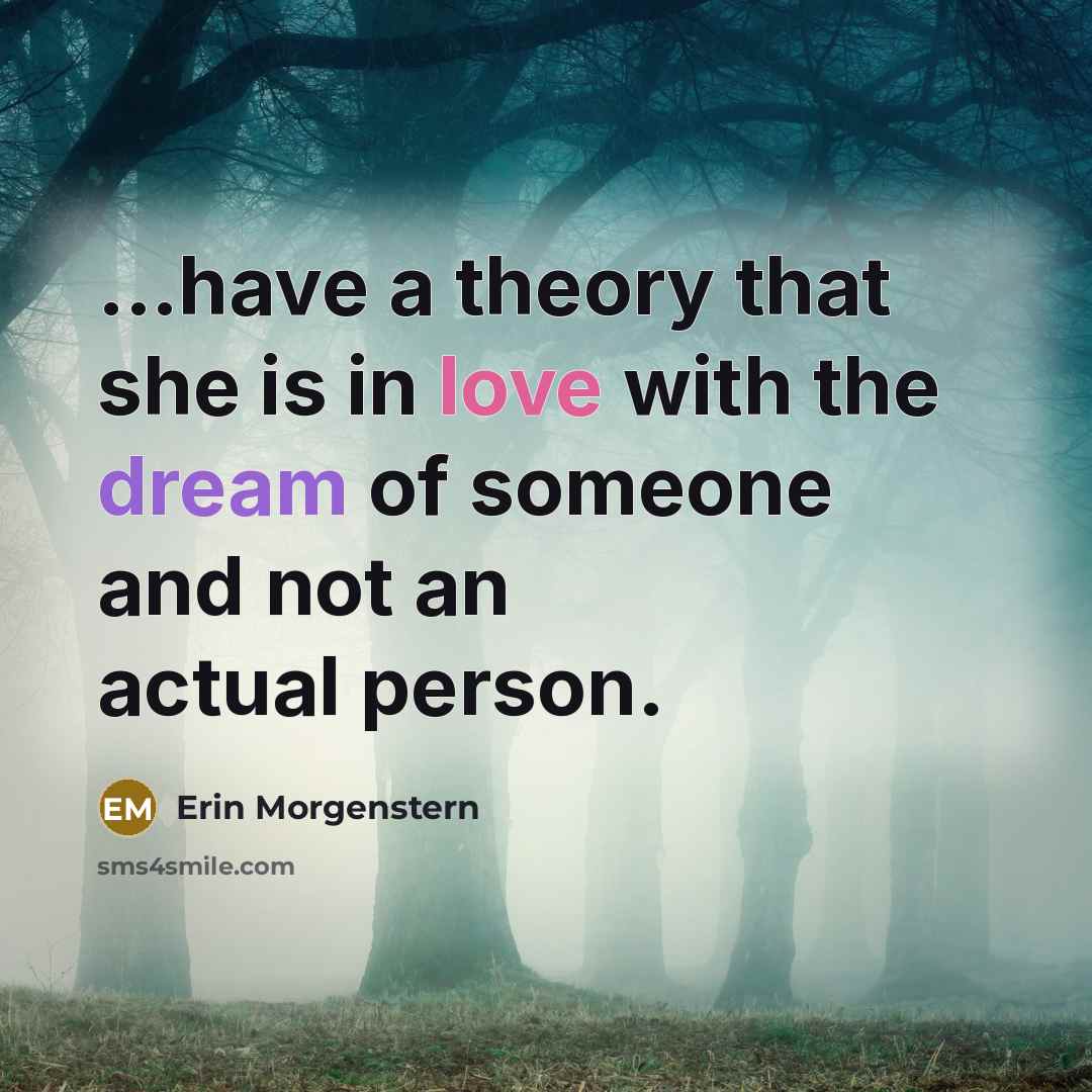 “...have a theory that she is in love with the…” quote by Erin Morgenstern