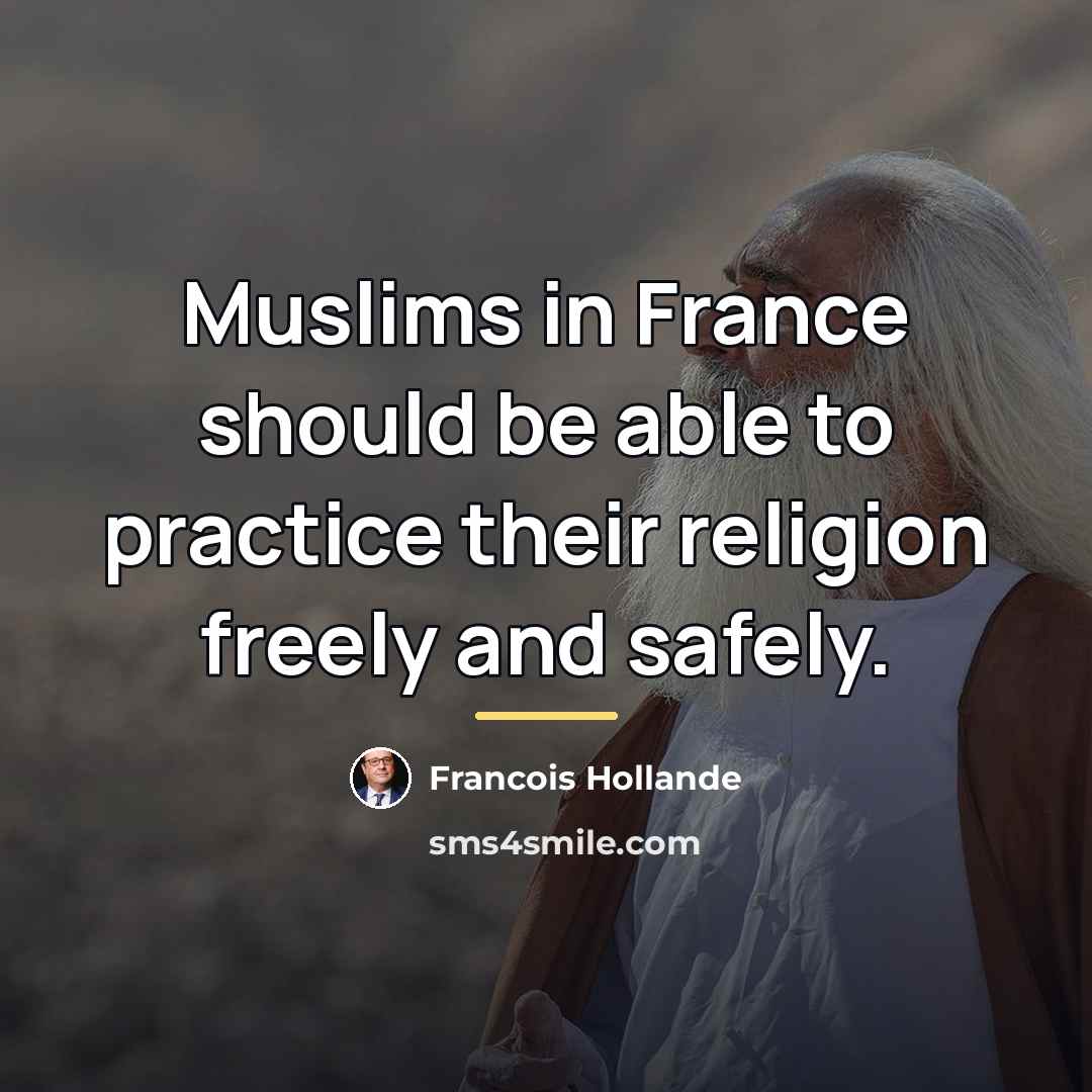 “Muslims in France should be able to practice their religion…” quote by Francois Hollande