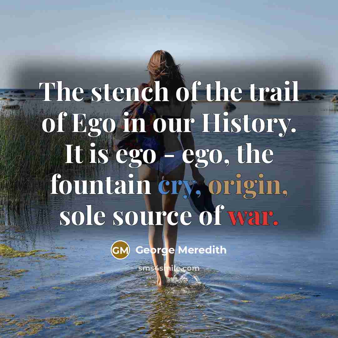 “The stench of the trail of Ego in our History.…” quote by George Meredith