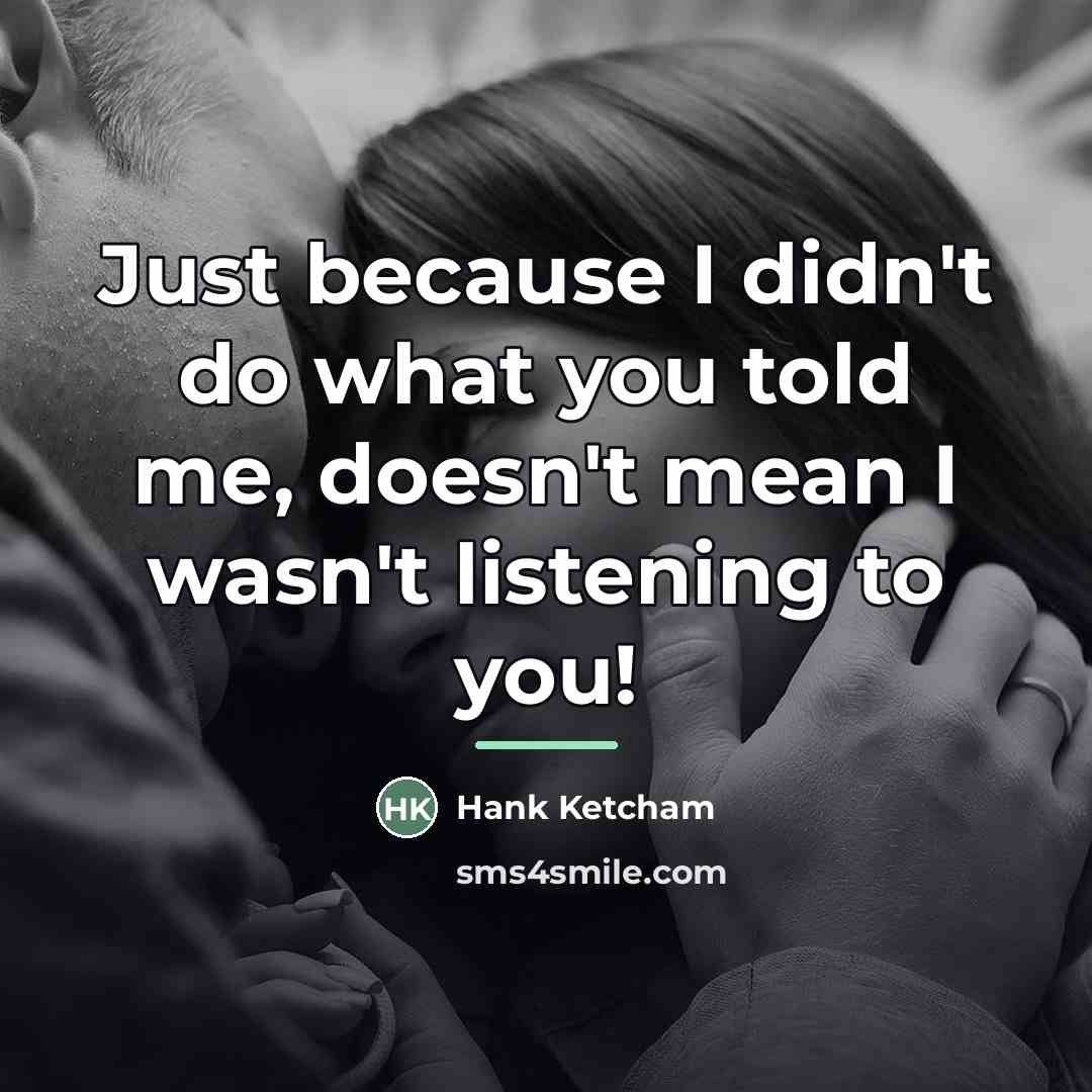 “Just because I didn't do what you told me, doesn't…” quote by Hank Ketcham