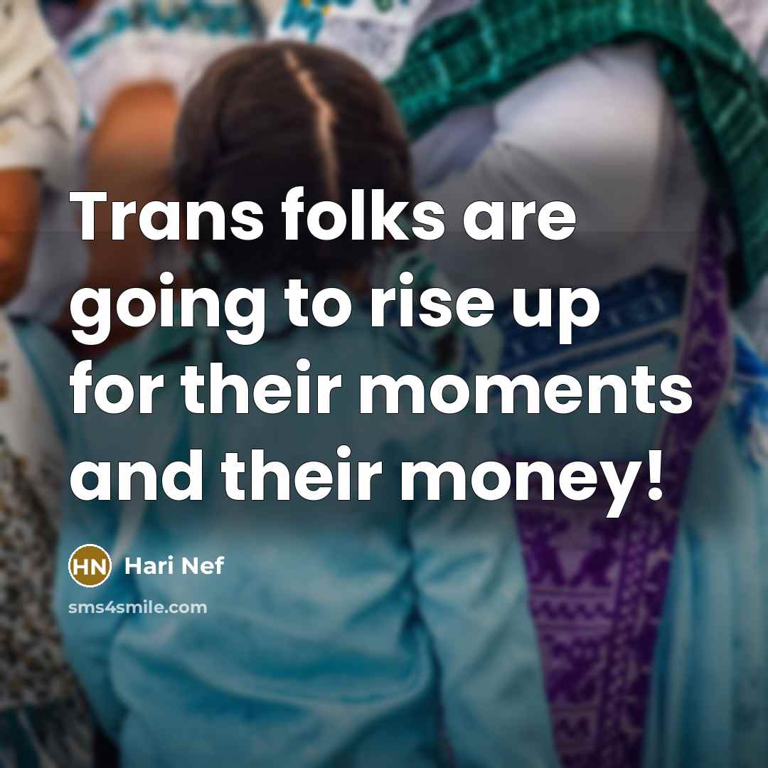 “Trans folks are going to rise up for their moments…” quote by Hari Nef
