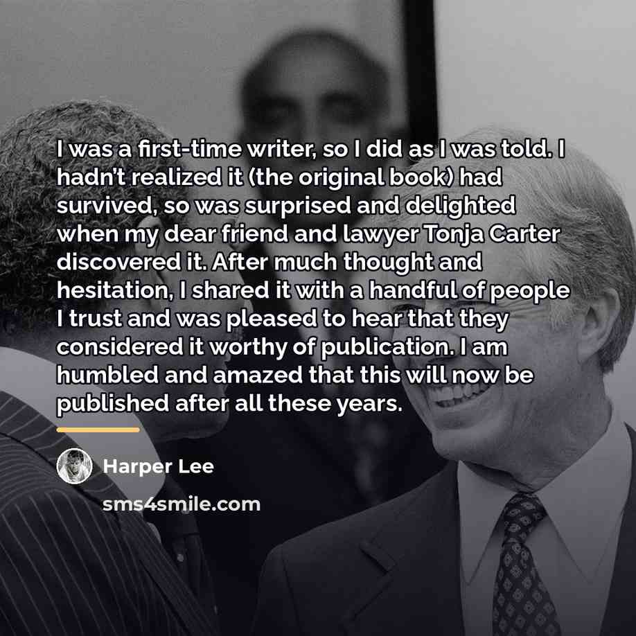 “I was a first-time writer, so I did as I…” quote by Harper Lee