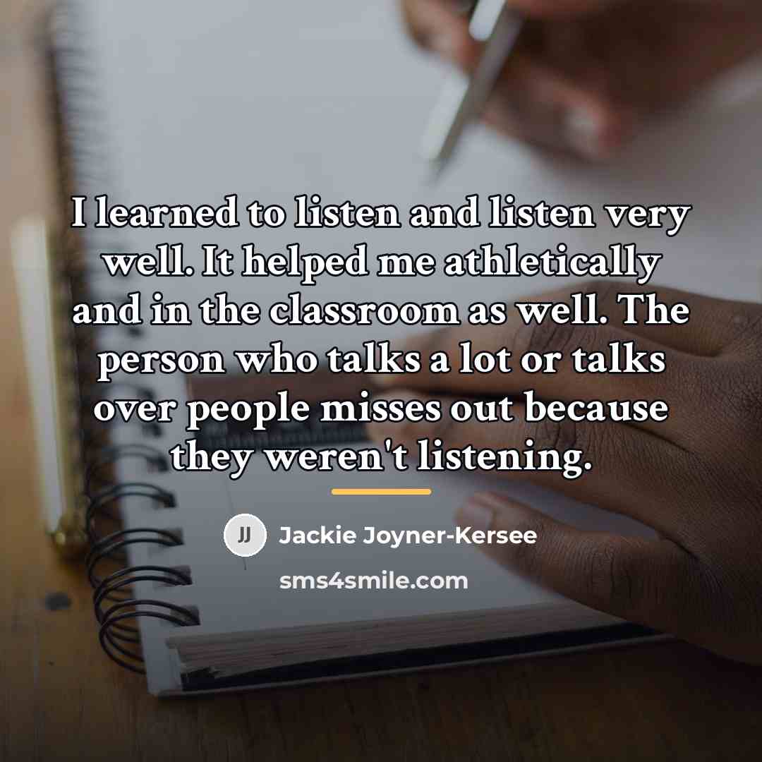 “I learned to listen and listen very well. It helped…” quote by Jackie Joyner-Kersee