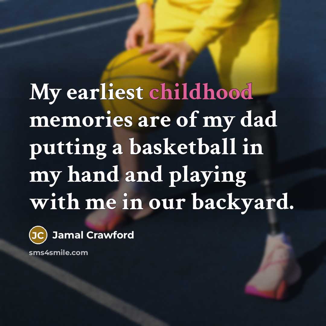 “My earliest childhood memories are of my dad putting a…” quote by Jamal Crawford