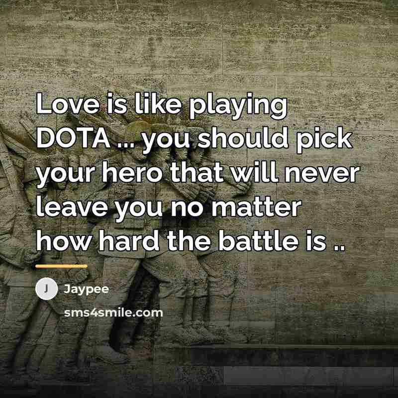 “Love is like playing DOTA ... you should pick your…” quote by Jaypee