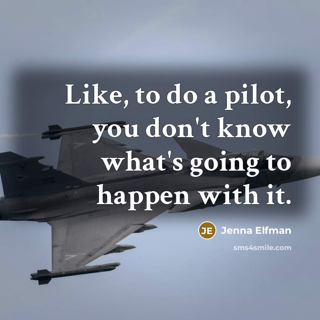 “Like, to do a pilot, you don't know what's going…” quote by Jenna Elfman