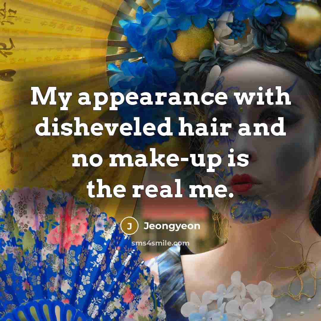 “My appearance with disheveled hair and no make-up is the…” quote by Jeongyeon