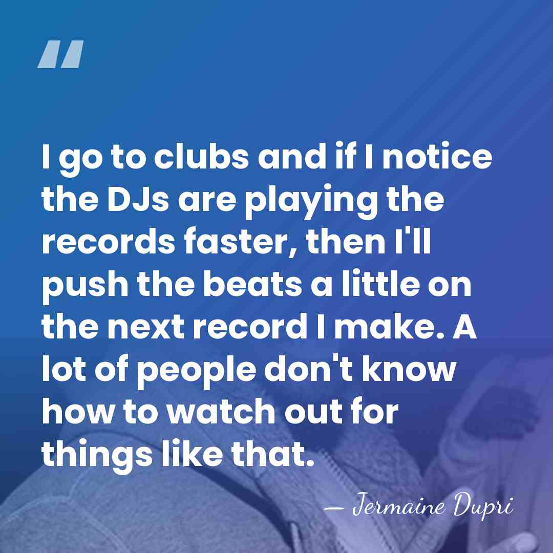 I go to clubs and if I notice the DJs are playing&hellip; - Jermaine Dupri