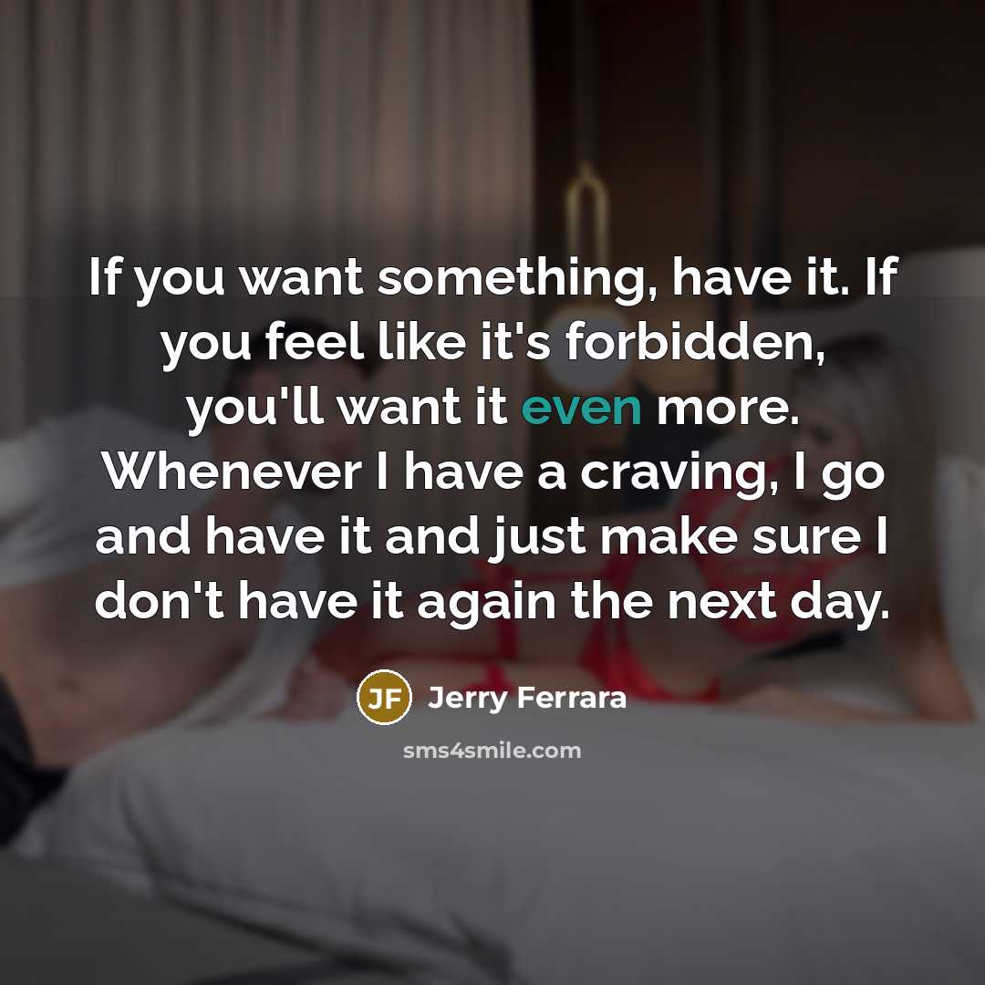 “If you want something, have it. If you feel like…” quote by Jerry Ferrara