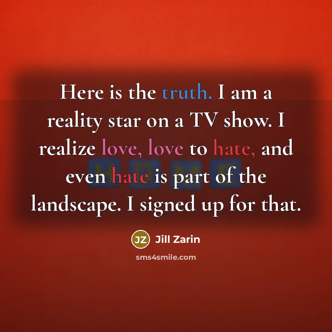 “Here is the truth. I am a reality star on…” quote by Jill Zarin