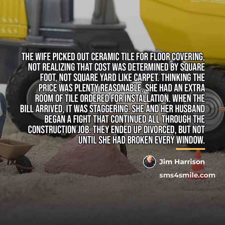 “The wife picked out ceramic tile for floor covering, not…” quote by Jim Harrison