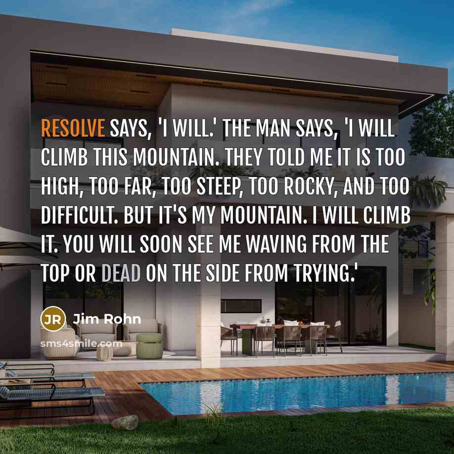 “Resolve says, 'I will.' The man says, 'I will climb…” quote by Jim Rohn
