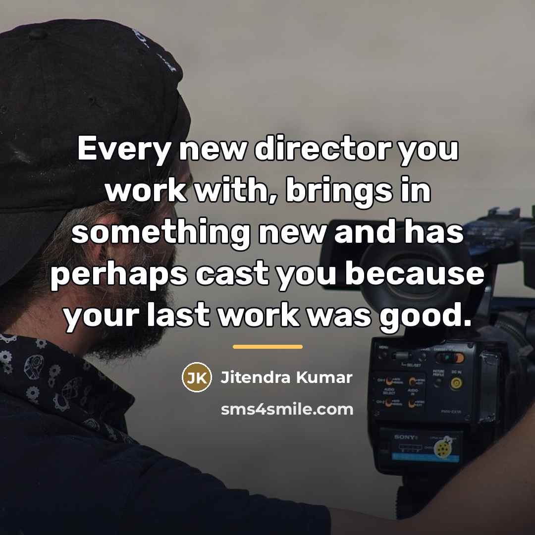 “Every new director you work with, brings in something new…” quote by Jitendra Kumar