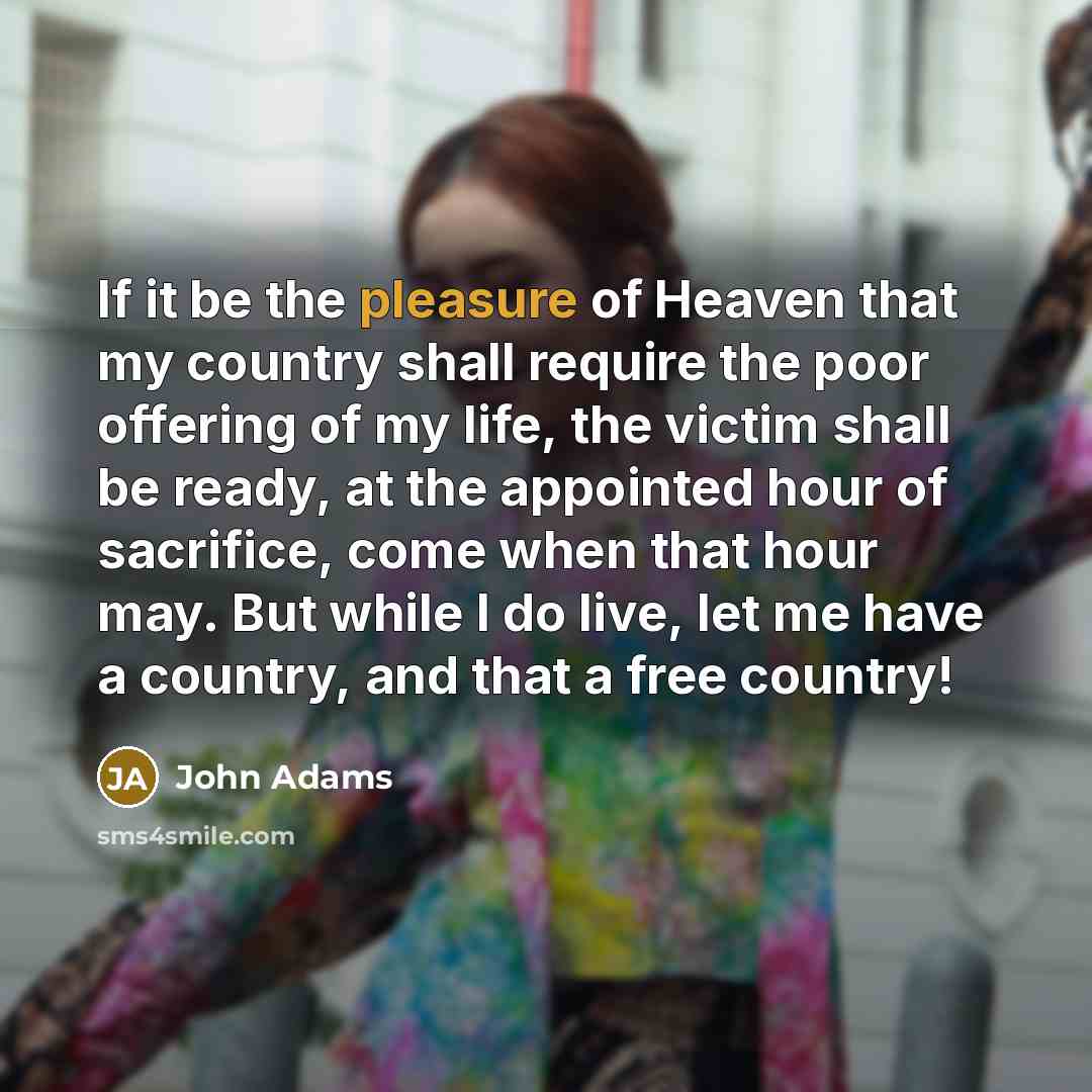 “If it be the pleasure of Heaven that my country…” quote by John Adams
