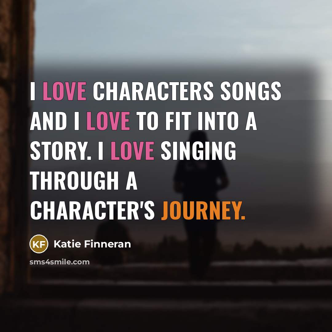 “I love characters songs and I love to fit into…” quote by Katie Finneran