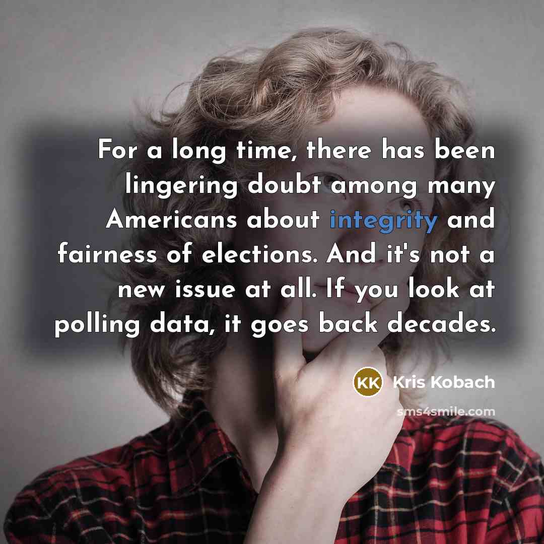 “For a long time, there has been lingering doubt among…” quote by Kris Kobach