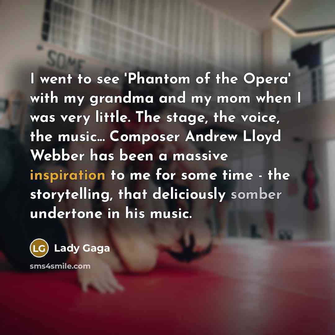 “I went to see 'Phantom of the Opera' with my…” quote by Lady Gaga