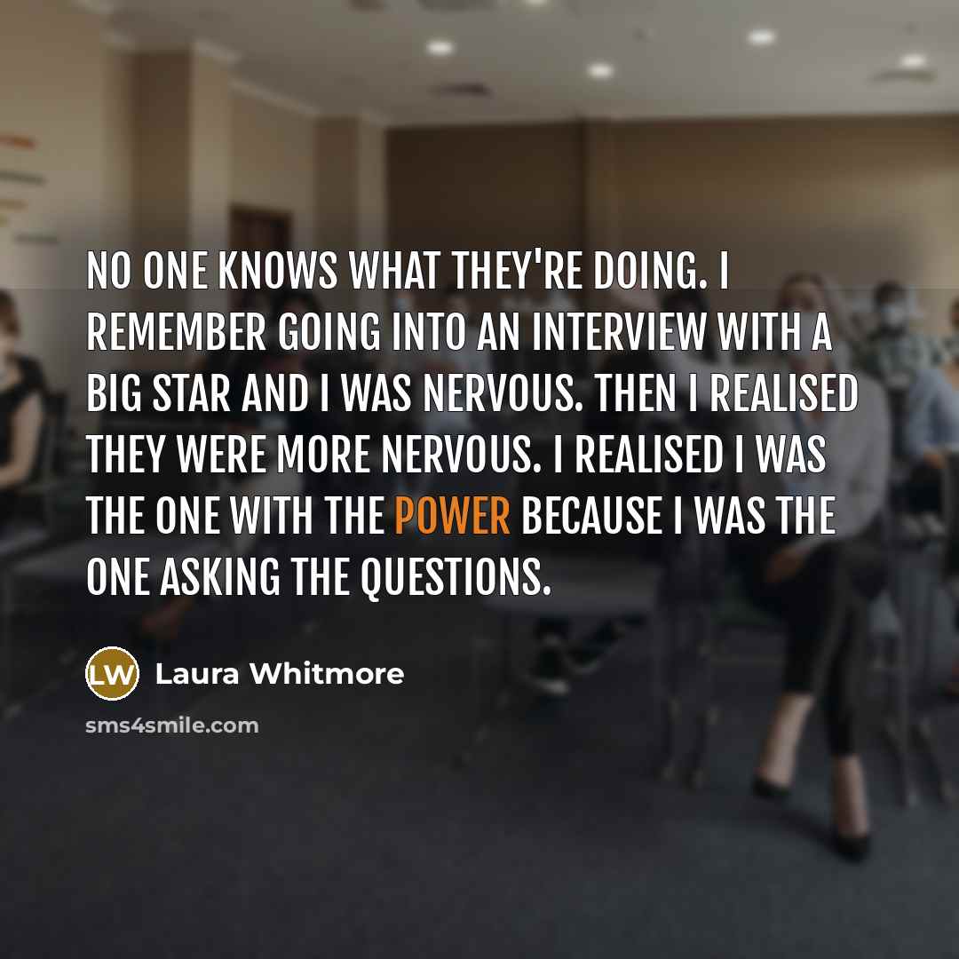 “No one knows what they're doing. I remember going into…” quote by Laura Whitmore
