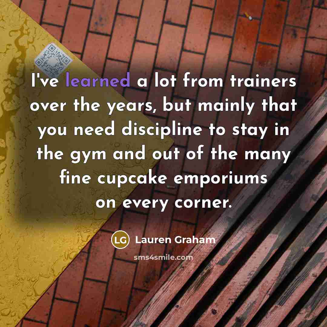 “I've learned a lot from trainers over the years, but…” quote by Lauren Graham