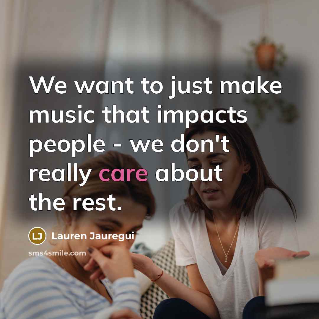 “We want to just make music that impacts people -…” quote by Lauren Jauregui