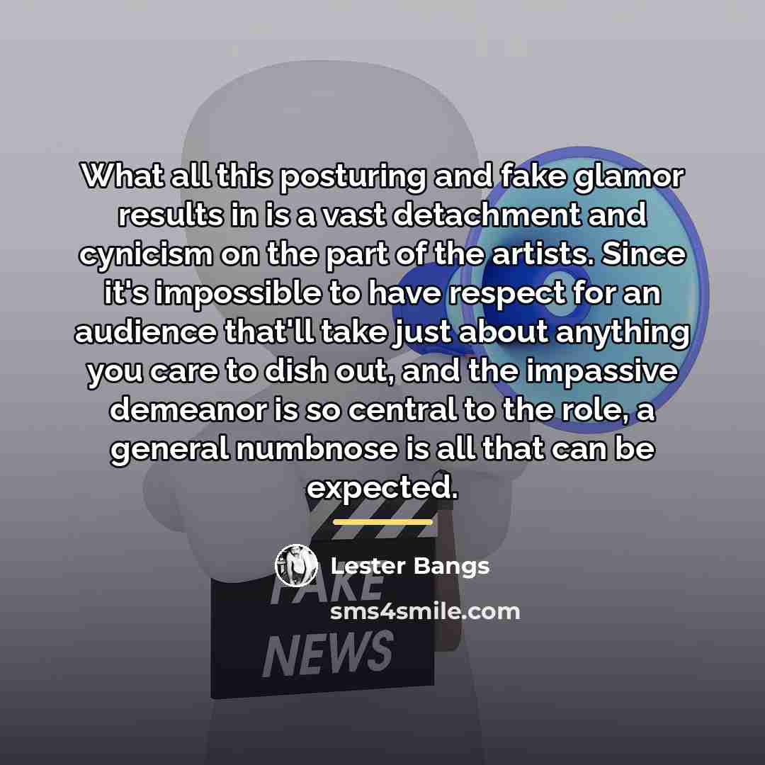 “What all this posturing and fake glamor results in is…” quote by Lester Bangs