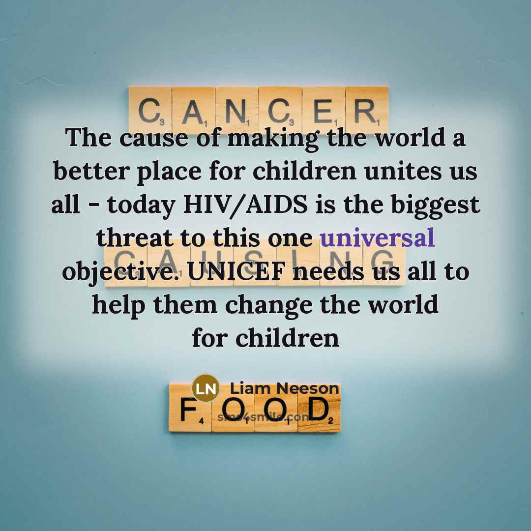 “The cause of making the world a better place for…” quote by Liam Neeson