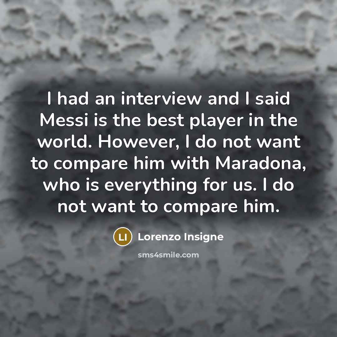 “I had an interview and I said Messi is the…” quote by Lorenzo Insigne