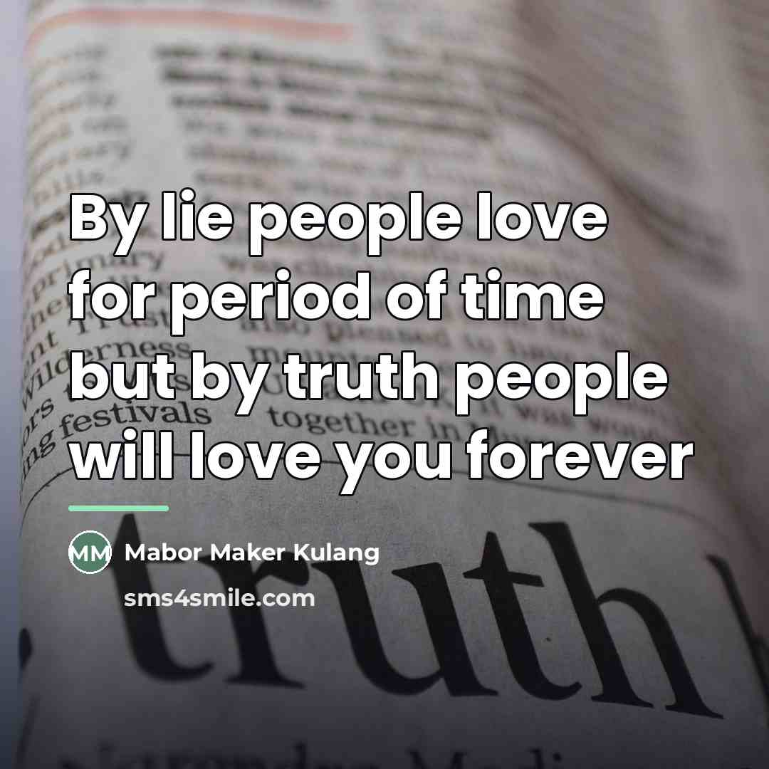 “By lie people love for period of time but by…” quote by Mabor Maker Kulang