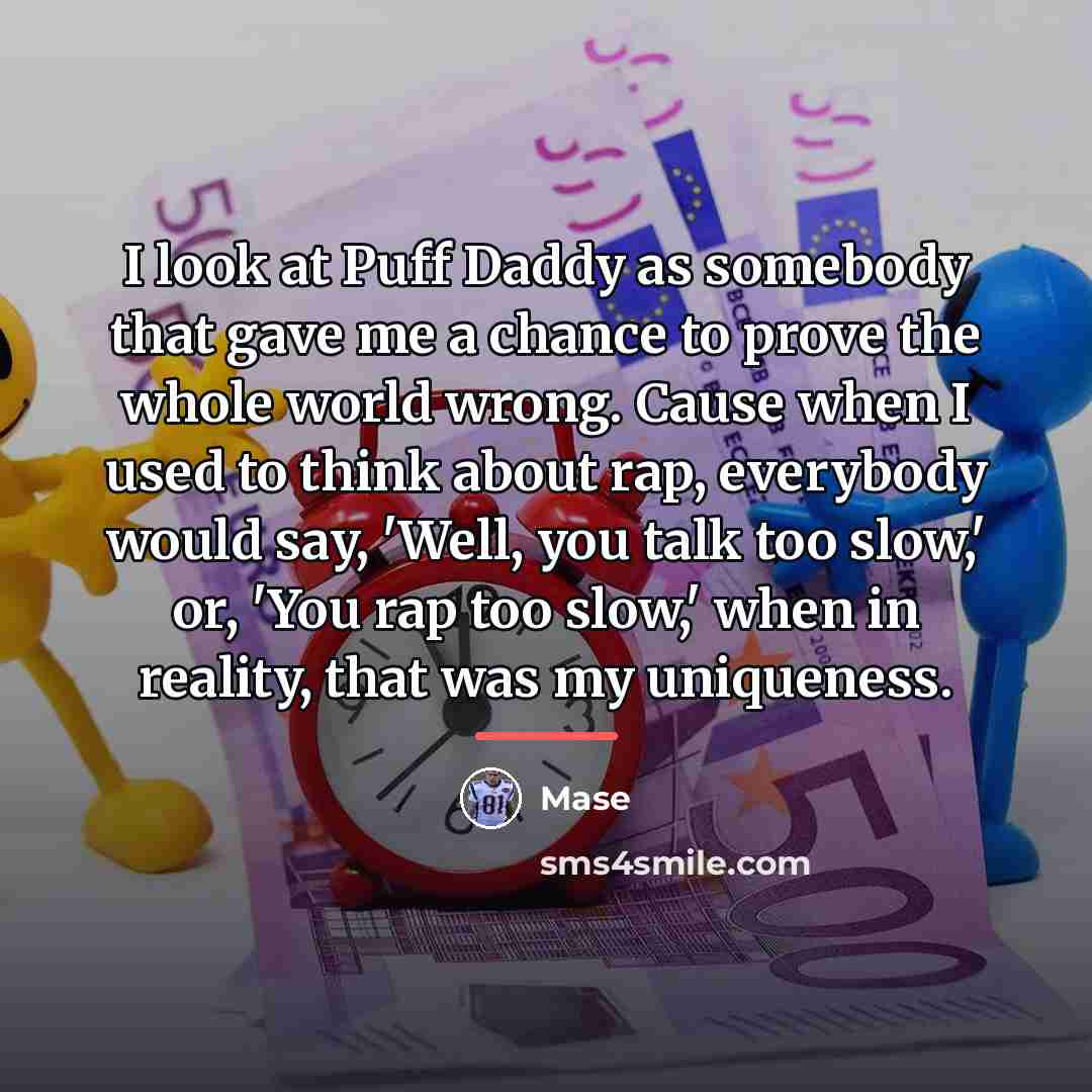 “I look at Puff Daddy as somebody that gave me…” quote by Mase
