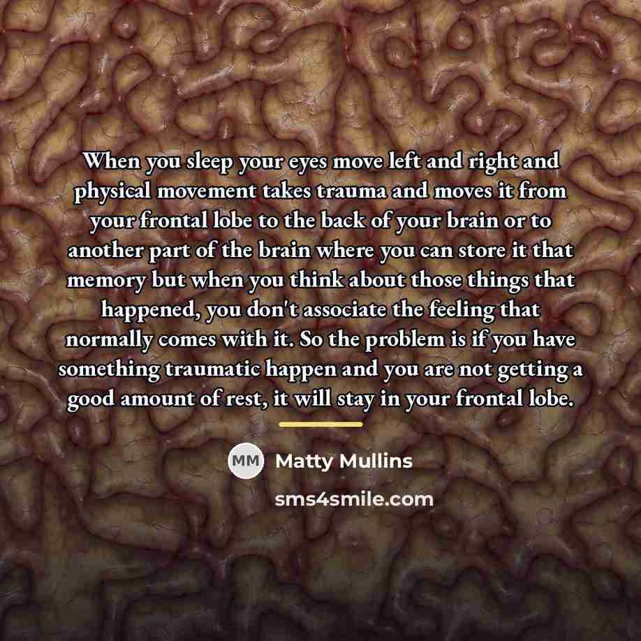 “When you sleep your eyes move left and right and…” quote by Matty Mullins