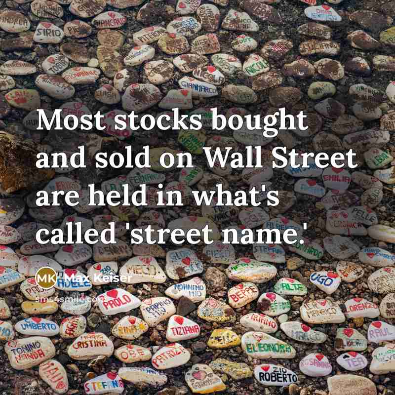 “Most stocks bought and sold on Wall Street are held in what's called 'street name.'” quote by Max Keiser