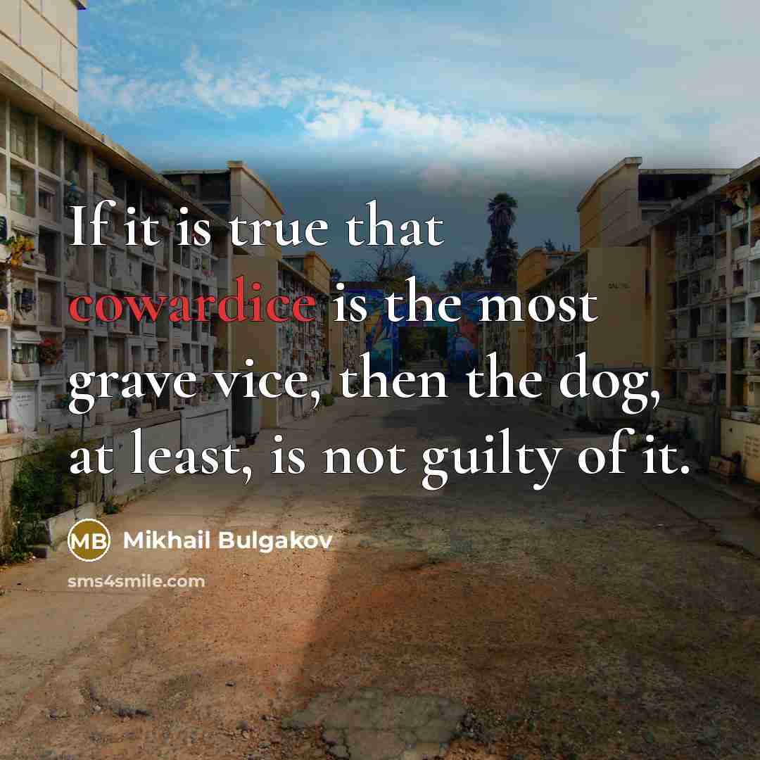 “If it is true that cowardice is the most grave…” quote by Mikhail Bulgakov
