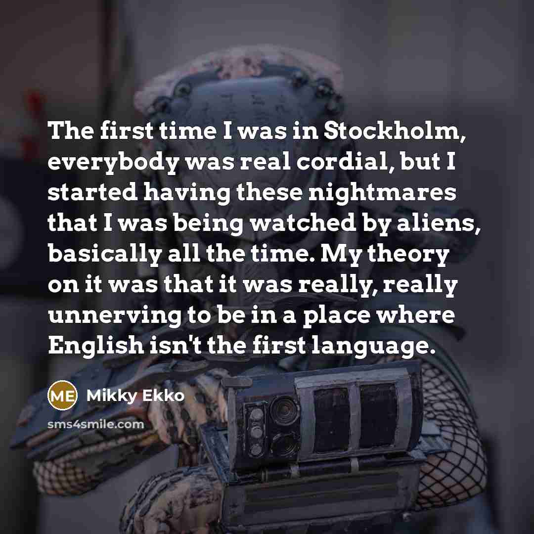 “The first time I was in Stockholm, everybody was real…” quote by Mikky Ekko