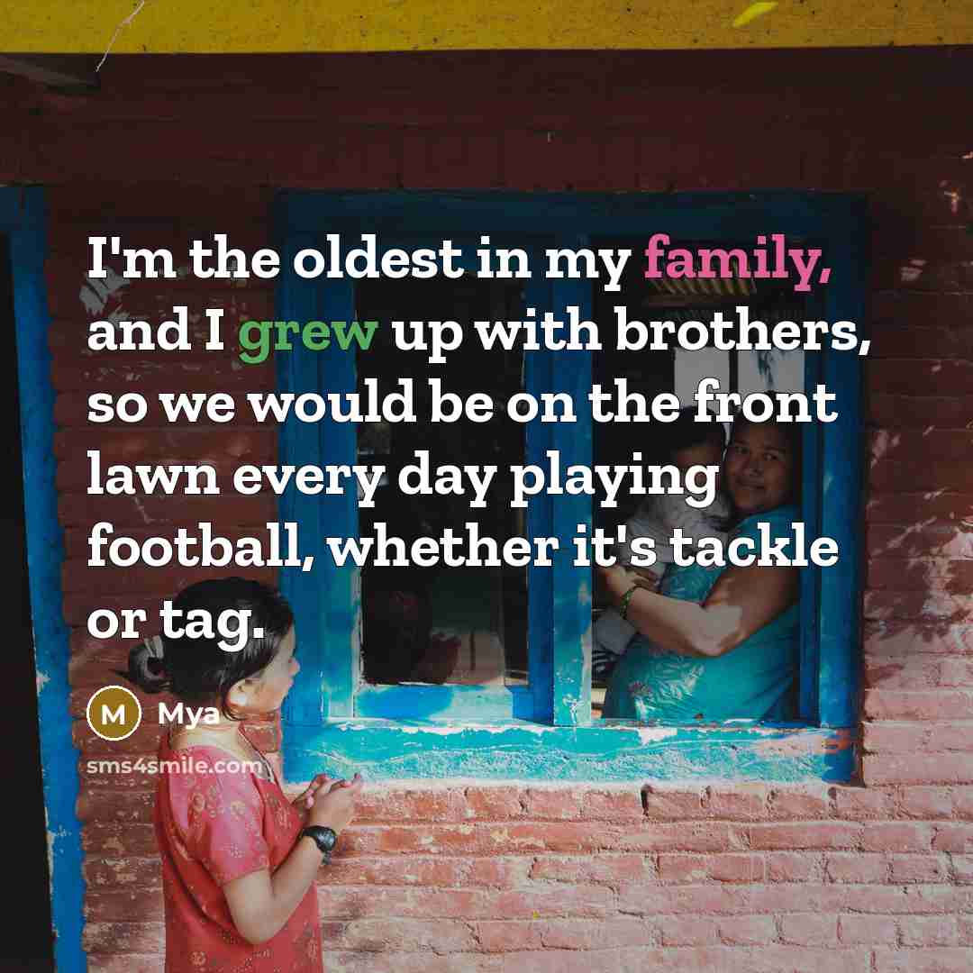 “I'm the oldest in my family, and I grew up…” quote by Mya