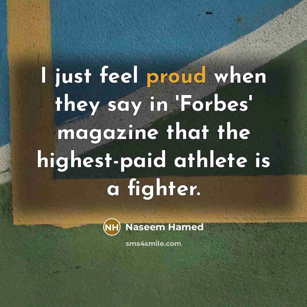 “I just feel proud when they say in 'Forbes' magazine…” quote by Naseem Hamed