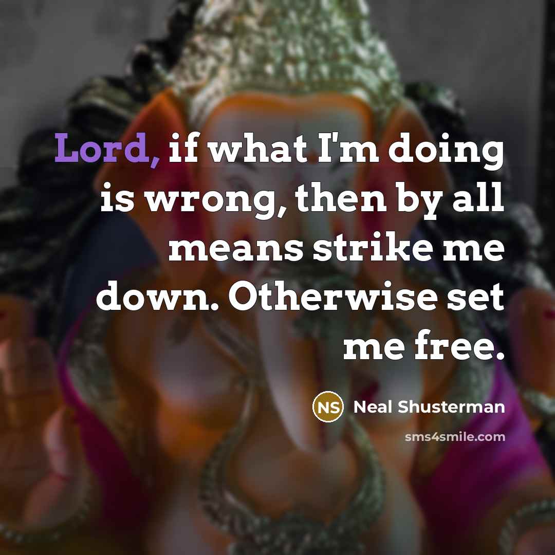 “Lord, if what I'm doing is wrong, then by all…” quote by Neal Shusterman