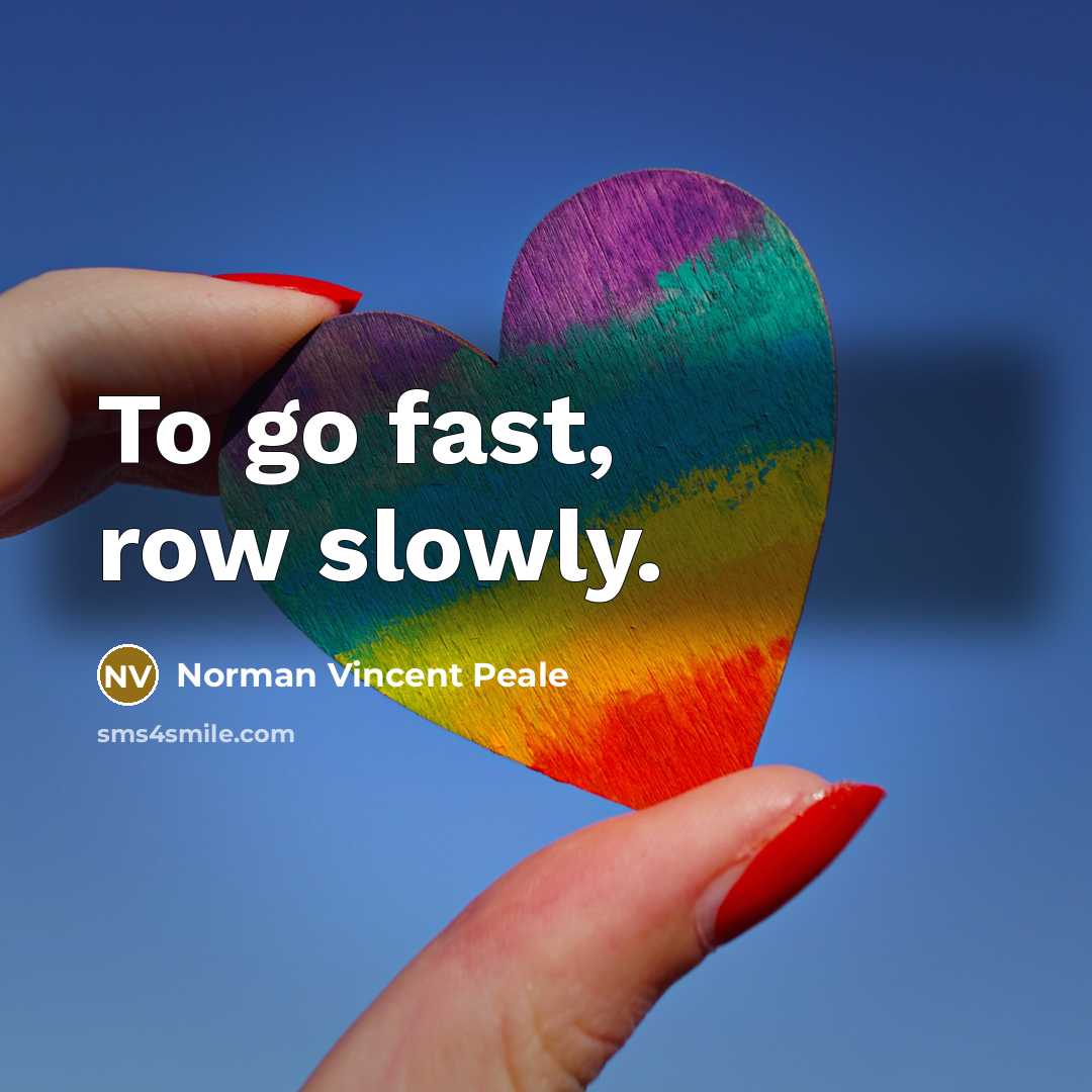 “To go fast, row slowly.…” quote by Norman Vincent Peale